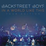 show me the meaning of being lonely (live in japan) - backstreet boys