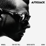 ten feet tall(david guetta remix) - afrojack, wrabel