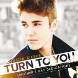 turn to you((mother's day dedication)) - justin bieber