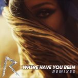 where have you been(hardwell club mix) - rihanna