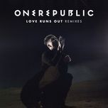 love runs out (disciples remix) - onerepublic