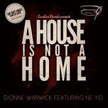 a house is not a home - dionne warwick, ne-yo