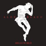 hello world - aloe blacc