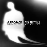 ten feet tall(borgeous remix) - afrojack, wrabel