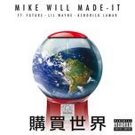 buy the world - mike will made-it, future, lil wayne, kendrick lamar