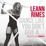 what i cannot change (kaskade remix) - leann rimes