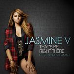 that’s me right there(radio edit) - jasmine v, kendrick lamar