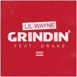 grindin' - lil wayne, drake