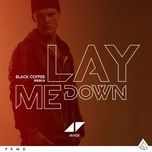 lay me down(black coffee remix) - avicii