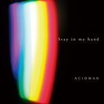 stay in my hand - acidman