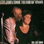 teach me tonight(live) - etta james, eddie cleanhead vinson