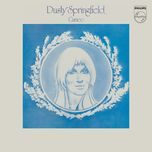 learn to say goodbye(album version) - dusty springfield