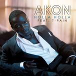 holla holla(album version) - akon, t-pain