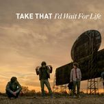 i'd wait for life((radio edit)) - take that