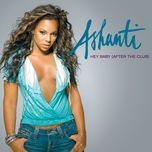 hey baby (after the club)(extended radio version) - ashanti