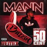 buzzin remix(remix explicit version) - mann, 50 cent