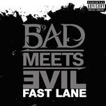 fast lane(album version (explicit)) - bad meets evil