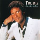 a million times today - tom jones