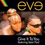 give it to you(edited version) - eve, sean paul