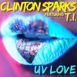 uv love - clinton sparks, t.i.