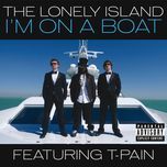 i'm on a boat(album version) - the lonely island, t-pain