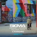 changing (sigma's vip remix) - sigma, paloma faith, stylo g