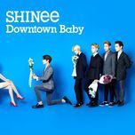 downtown baby - shinee