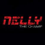 the champ - nelly