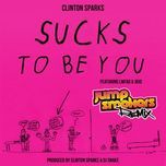 sucks to be you (radio edit) - clinton sparks, lmfao, jojo