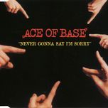 never gonna say i'm sorry (short version) - ace of base