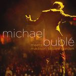 feeling good (live from madison square garden) - michael buble