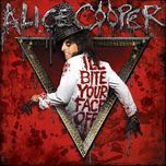 i'll bite your face off - alice cooper