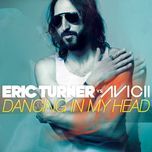 dancing in my head (tom hangs remix) - eric turner, avicii