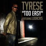 too easy - tyrese, ludacris