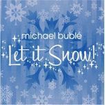 let it snow, let it snow, let it snow - michael buble