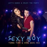 sexy boy - tinna tinh, felix vang