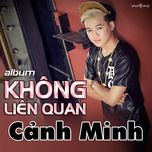 khong lien quan - pham truong, canh minh