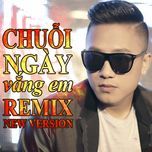 nguoi da yeu ai (remix new version) - chau khai phong