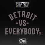 detroit vs. everybody - danny brown, trick trick, big sean, dej loaf, eminem