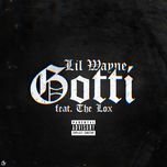 gotti - lil wayne, the lox