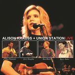 i am a man of constant sorrow(live) - alison krauss, union station