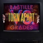 torn apart (bastille vs. grades) - bastille, grades