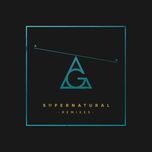 supernatural(mike mago remix) - alunageorge