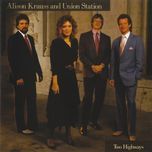 two highways - alison krauss, union station