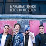 here’s to the zeros - marianas trench