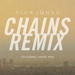 chains (remix) - nick jonas, jhene aiko