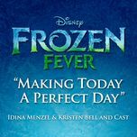 making today a perfect day (from frozen fever) - idina menzel, kristen bell