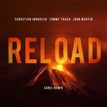 reload (carli remix) - sebastian ingrosso, tommy trash