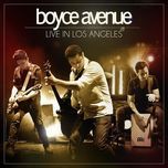 hear me now (live in los angeles) - boyce avenue