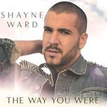 the way you were (love to infinity club mix) - shayne ward